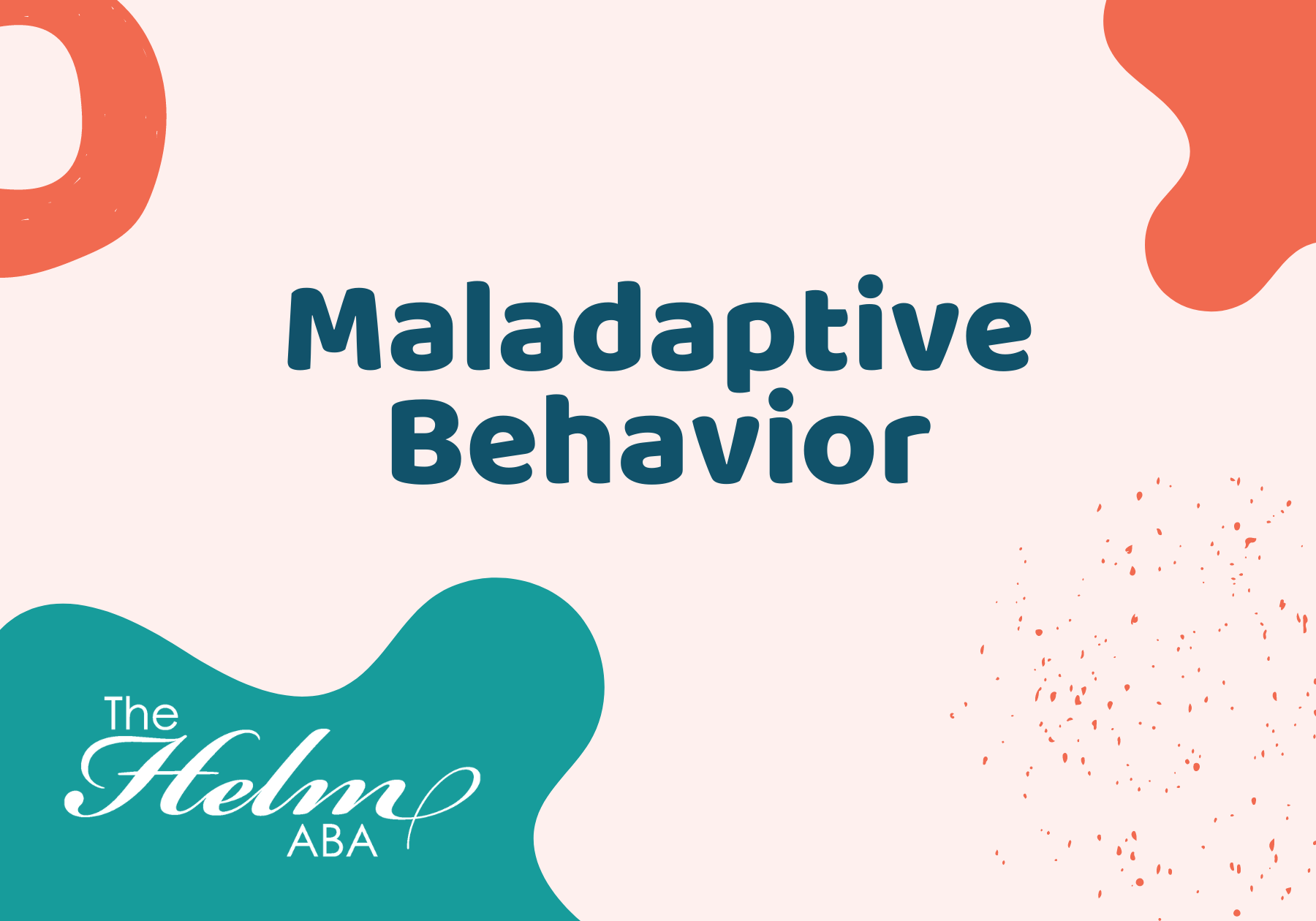 Maladaptive Behavior: What It Is and What You Can Do | The Helm ABA